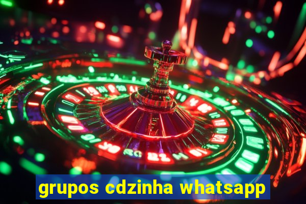 grupos cdzinha whatsapp